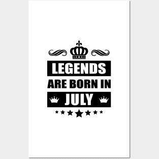 Legends Are born In July Posters and Art